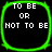 Four identical square with rounded corners, each containing white pixelated text "TO BE OR NOT TO BE" on a black background and outlined in bright green