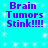 Pixelated text on cyan background with white sparkles, four identical of purple 'Brain Tumors Stink!!!!' in blocky font