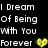 Pixelated text reads 'I Dream of Being with You Forever' with colored heart symbols replacing the 'o' in 'Forever'