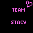 Pixelated pink text and heart symbol on black background, two identical side-by-side layouts with 'TEAM' above 'STACY' and a heart above 'TEAM'.