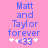 Pixelated blue text on pink background reads "Matt and Taylor forever" with white stars and a heart symbol below.