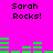Pixelated text "Sarah Rocks!" appears in black on a bright pink background with green horizontal bars moving across the screen.