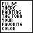 25 identical pixel art displaying the text "I'LL BE THERE PAINTING THE TOWN YOUR FAVORITE COLOR" with varying color schemes