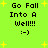 Green background with yellow stars and four identical text blocks reading "Go Fall Into A Well!!! :-)" in black pixelated font.