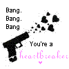 Pixelated black handgun fires black heart-shaped projectiles with text reading 'Bang. Bang. Bang' and 'You're a heartbreaker' in pink script.