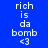 Blue background with white text reading 'rich is da bomb <3' arranged in a , where specific and of the change color to cyan across observations