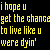 A 3x2 contact sheet of six animated frames showing yellow text on a black background with red character changes in the phrase "i hope u get the chance to live like u were dyin'".
