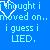 Pixelated blue background with white text reading "Thought i moved on... i guess i LIED." and a partial heart outline.