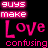 A black background displays repeated pink text elements including 'Love', 'confusing', and 'guys make' in a pattern, with one instance of 'Love' rendered white