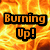 Pixelated orange and yellow flame background with bold black-outlined text reading "Burning Up!" in two lines.