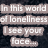 Pixelated text reads "In this world of loneliness I see your face..." over dark textured background with light gray rectangle.