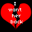 Red broken heart with white text "I want her back" on black background, showing identical static content