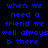 Blue pixelated text on black and magenta backgrounds reads "when we need a friend we well always b there" in four