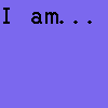 Blue and beige split-screen text display with 'I am..' on blue side and 'da bomb!!' on beige side.