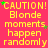 Red background with yellow text repeating 'CAUTION! Blonde moments happen randomly' and scattered green stars.