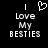 Black background with white pixelated text reading "I Love My BESTIES" and a heart symbol above the word "Love", displayed in two identical side-by-side