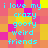 Pixelated text reads 'i love my crazy goofy weird friends' over a of pink, orange, and yellow squares with cyan lettering