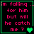 Pixelated text in pink reads "im falling ... for him but will he catch me ?" with a green heart symbol on black background bordered by green lines.