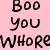 Pixelated black text on a solid pink background reads 'Boo you whore' in three lines with varying font styles.