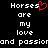 Black background with white pixelated text reading 'Horses are my love and passion' where the letter 's' in 'Horses' is replaced by a red heart symbol.