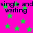 Static image with bright pink background, scattered green stars, and repeated text "single and waiting" in dark pixelated font.