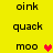Yellow background with black text reading 'oink', 'quack', and 'moo' in two , each containing identical left-right pairs of words