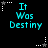 A black background displays the text "It Was Destiny" in cyan pixelated font, with white and gray star-shaped cursor icons moving across the screen.