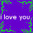 Purple background with green pixelated border and repeated white text 'i love you. i love you.' in two