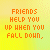 Four- with yellow gradient backgrounds and orange pixelated text reading "FRIENDS HELP YOU UP WHEN YOU FALL DOWN, BUT BEST FRIENDS ARE TOO BUSY LAUGHING, BECAUSE THEY'RE THE ONES THAT TRIPPED YOU!"
