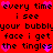 Red background with black pixelated text repeating 'every time i see your bubbly face i get the tingles' and pink heart symbols scattered throughout.