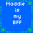 Blue background with green dotted border and star shapes, displaying four identical of white text reading "Maddie is my BFF" in pixelated font