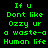 Green pixelated text on black background reads "If u Dont like Ozzy ur a waste-a Human life" in two identical vertical