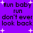 Purple background with pixelated text repeating 'Run baby run don't ever look back' and scattered white star shapes.