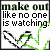 A 50x50 pixel animated buddy icon showing two sequential frames of a text-based design with green and black pixelated elements on white background, featuring the phrase "make out like no one is watching" and abstract stick-figure-like shapes.