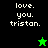 Pixelated text 'love. you. tristan.' on split black and green backgrounds with a small star icon.