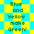 Blue and yellow pixelated text reads "Blue and Yellow make Green!" on a blue and yellow checkered background with diamond-shaped yellow elements.