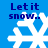 Blue background with four white snowflakes and dark blue text reading "Let it snow.." in two