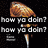 Animated orange jellyfish with glowing eyes and trailing tentacles against black background, text 'how ya doin?' appears then disappears.