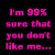 Pink text on black background reads 'I'm 99% sure that you don't like me...' and 'but..' with repeated lines of 'It's that 1% that keeps me from letting go' in a
