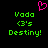 Pixelated green text 'Vada (3)'s Destiny!' on black background with pink heart symbol above, two identical static views side-by-side.