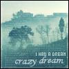 Pixelated landscape with misty trees and a distant building, overlaid with text reading "I HAD A DREAM" and "crazy dream" in mixed fonts.