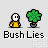 Pixel art buddy icon with a yellow-shirted figure and green bush, displaying text bubbles and repeated 'Bush Lies' text below.