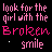 Pixelated text reads 'look for the girl with the Broken smile' in pink and white on black background with animated heart symbols.