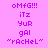 Pixelated text displays "oMfG!!! iTz YuR gAl 'rAcHeL'" across four color variations of pink and purple backgrounds.