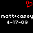 Red pixelated heart symbol above repeated white text 'matt+casey' and date '4-17-09' on black background.