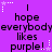Purple background with repeated text "hope everybody likes purple!" and white star-shaped pixel decorations.