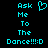 Cyan pixelated text on black background reads 'Ask Me To The Dance!!!:D' with a cyan heart symbol above 'Ask Me' on the left side.