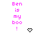 Pixelated text reads "Ben is my boo!" in bright pink with a black heart symbol below, displayed side-by-side on white background.