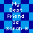Blue and dark blue pixelated background with white text reading "My Best Friend Is Sarah B" repeated in a pattern