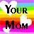 Pixelated text 'Your Mom' in bold black letters over a rainbow gradient background with white cloud shapes.